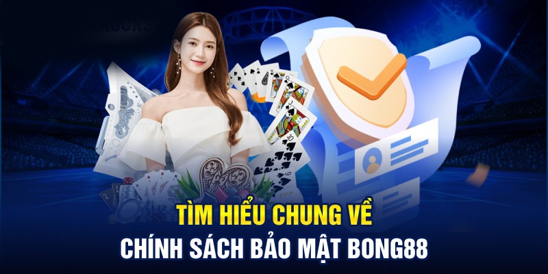 Chính Sách Bảo Mật Bong88: Bảo Vệ Thông Tin Người Dùng Hiệu Quả 1 Khái quát về chính sách bảo mật Bong88