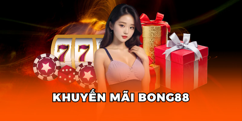 Khuyến Mãi Bong88: Cập Nhật Sự Kiện Nóng Hổi Nhất 2025 1 khuyến mãi Bong88