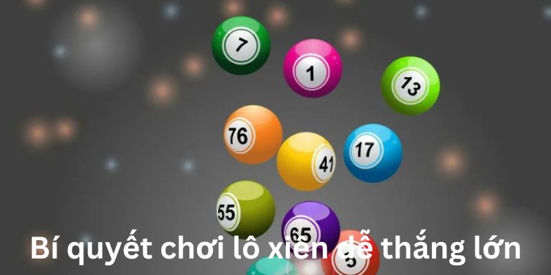 Lô Xiên - Dự Đoán Chuẩn Xác Với Bí Quyết Chơi Thắng Cao 4 lo-xien-3