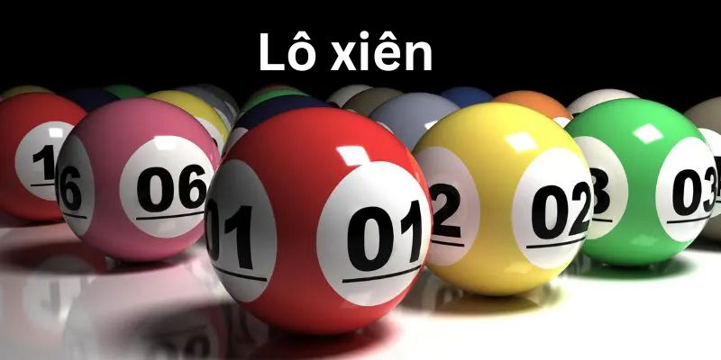 Lô Xiên - Dự Đoán Chuẩn Xác Với Bí Quyết Chơi Thắng Cao 1 lo