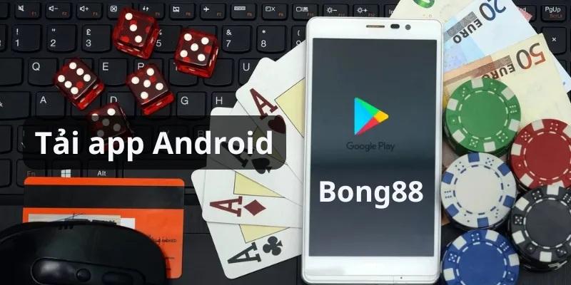 Hướng Dẫn Tải App Bong88 Đơn Giản Trên Tất Cả Thiết Bị 3 Tải trên hệ Android đơn giản cho người dùng