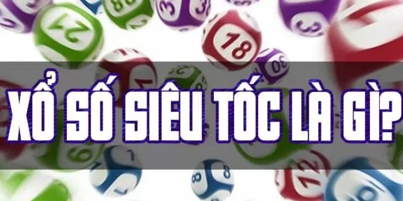 Xổ Số Siêu Tốc - Các Phiên Bản Xổ Số Trực Tuyến Phổ Biến 2 xo-so-sieu-toc-1