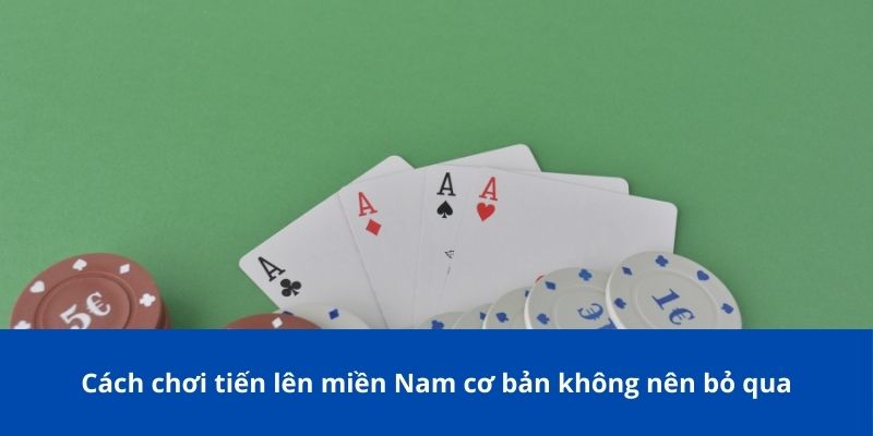 Cách Chơi Tiến Lên Miền Nam Bong88: Thông Tin Chi Tiết Cho Tân Thủ 2 Cách chơi tiến lên miền Nam cơ bản không nên bỏ qua