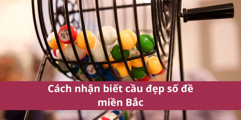 Dự Đoán Số Đề Miền Bắc Bong88 – Thống Kê Cầu Lô Chuẩn Xác 4 Cách nhận biết cầu đẹp số đề miền Bắc