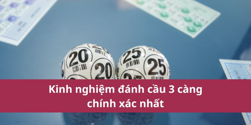 Kinh nghiệm đánh soi cầu 3 càng chính xác nhất