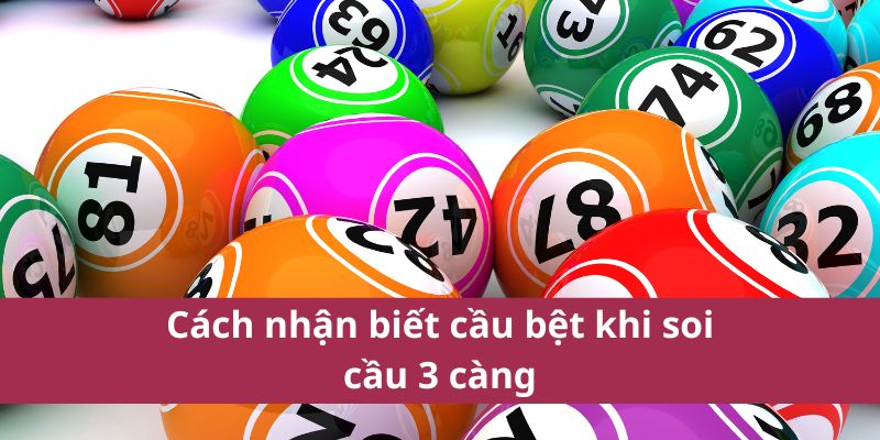 Cách nhận biết cầu bệt khi soi cầu 3 càng